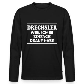 Drechsler Spruch Job Lustiges Drechsler Geschenk - Männer Premium Bio Langarmshirt - Schwarz - Vorne - Nico (187cm)