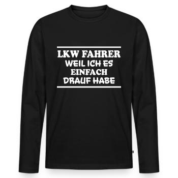 LKW Fahrer Spruch Job Lustiges LKW Fahrer Geschenk - Männer Premium Bio Langarmshirt - Schwarz - Vorne - Nico (187cm)