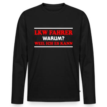 LKW Fahrer Spruch Job Lustiges LKW Fahrer Geschenk - Männer Premium Bio Langarmshirt - Schwarz - Vorne - Nico (187cm)