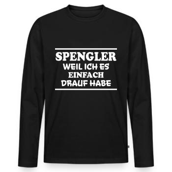Spengler Spruch Beruf Lustiges Spengler Geschenk - Männer Premium Bio Langarmshirt - Schwarz - Vorne - Nico (187cm)