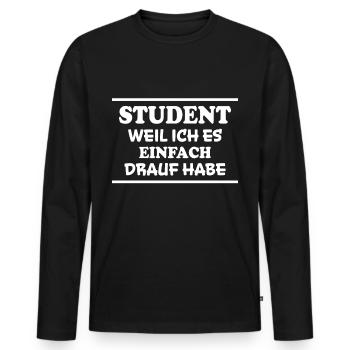 Student Spruch Uni Universität Student Geschenk - Männer Premium Bio Langarmshirt - Schwarz - Vorne - Nico (187cm)