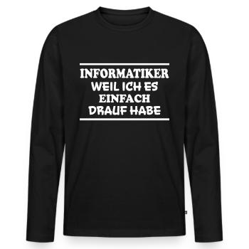 Informatiker Spruch Lustige Programmierer Geschenk - Männer Premium Bio Langarmshirt - Schwarz - Vorne - Nico (187cm)