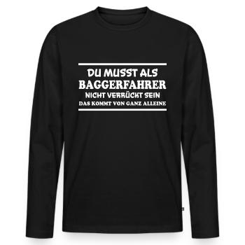 Baggerfahrer Spruch Lustiges Baggerfahrer Geschenk - Männer Premium Bio Langarmshirt - Schwarz - Vorne - Nico (187cm)