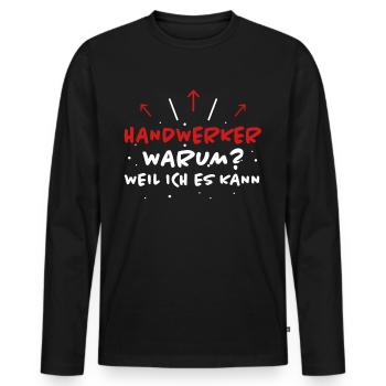 Handwerker Spruch Heimwerker Handwerker Geschenk - Männer Premium Bio Langarmshirt - Schwarz - Vorne - Nico (187cm)