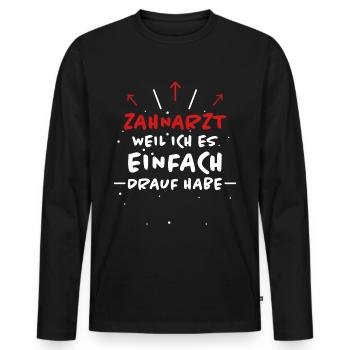 Zahnarzt Spruch Beruf Lustiges Zahnarzt Geschenk - Männer Premium Bio Langarmshirt - Schwarz - Vorne - Nico (187cm)