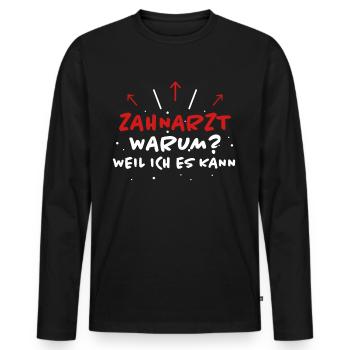 Zahnarzt Spruch Beruf Lustiges Zahnarzt Geschenk - Männer Premium Bio Langarmshirt - Schwarz - Vorne - Nico (187cm)
