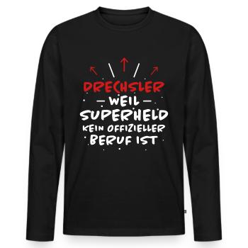 Drechsler Spruch Job Lustiges Drechsler Geschenk - Männer Premium Bio Langarmshirt - Schwarz - Vorne - Nico (187cm)