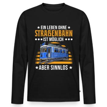 Straßenbahnfahrer Spruch Straßenbahn Tram - Männer Premium Bio Langarmshirt - Schwarz - Vorne - Nico (187cm)