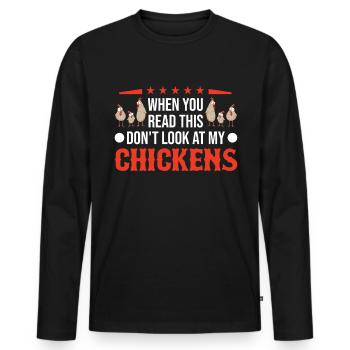 When you Read this Don't look at my Chicken Hühner - Männer Premium Bio Langarmshirt - Schwarz - Vorne - Nico (187cm)