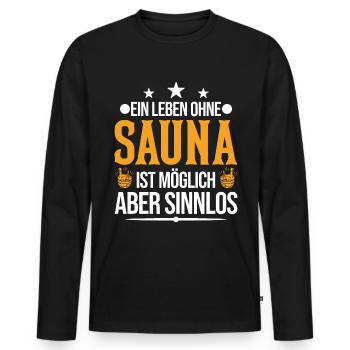 Ein Leben ohne Sauna ist möglich Aber sinnlos - Männer Premium Bio Langarmshirt - Schwarz - Vorne - Nico (187cm)