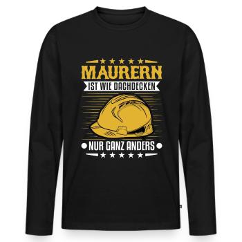 Maurern ist wie Dachdecken Nur ganz Anders - Männer Premium Bio Langarmshirt - Schwarz - Vorne - Nico (187cm)