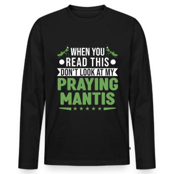 When you Read this Don't look at my Praying Mantis - Männer Premium Bio Langarmshirt - Schwarz - Vorne - Nico (187cm)