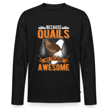 Because Quails are freaking awesome Wachtel - Männer Premium Bio Langarmshirt - Schwarz - Vorne - Nico (187cm)