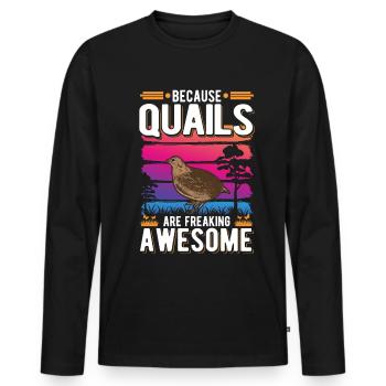 Because Quails are freaking awesome Wachtel - Männer Premium Bio Langarmshirt - Schwarz - Vorne - Nico (187cm)