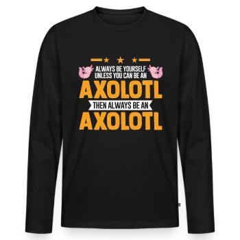 Soyez toujours vous-même Sauf si vous pouvez être un Axolotl - T-shirt manches longues Premium bio Homme - noir - Devant - Nico (187cm)
