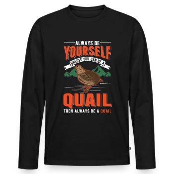 Always be yourself Quail Wachtel - Männer Premium Bio Langarmshirt - Schwarz - Vorne - Nico (187cm)