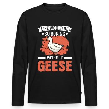 Life would be so boring without Geese Gänse - Männer Premium Bio Langarmshirt - Schwarz - Vorne - Nico (187cm)