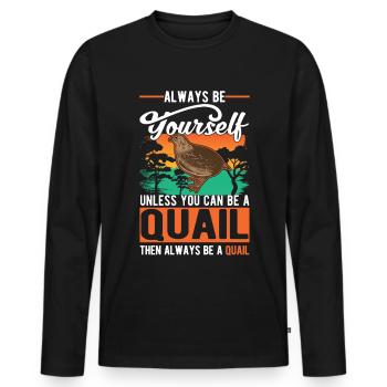 Always be yourself Quail Wachtel - Männer Premium Bio Langarmshirt - Schwarz - Vorne - Nico (187cm)