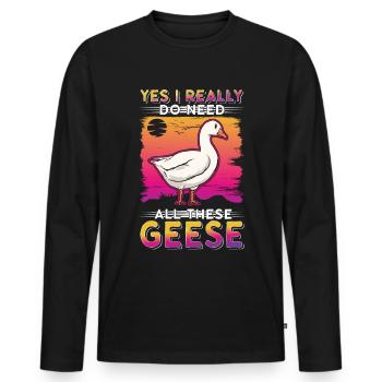 Yes I really do need all these Geese Geese Goose Goose - Men's Premium Organic Long Sleeve Shirt - black - Front - Nico (187cm)