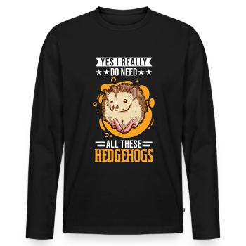 Yes I really do need all these Hedgehogs Igel - Men's Premium Organic Long Sleeve Shirt - black - Front - Nico (187cm)