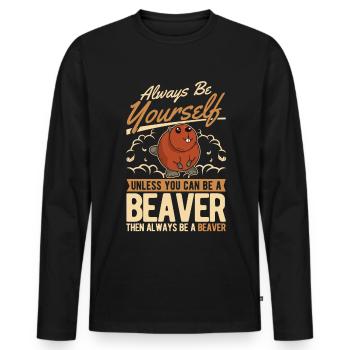 Always be yourself Beaver Beaver Beaver Dam - Men's Premium Organic Long Sleeve Shirt - black - Front - Nico (187cm)