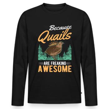 Because Quails are freaking awesome Wachtel - Männer Premium Bio Langarmshirt - Schwarz - Vorne - Nico (187cm)