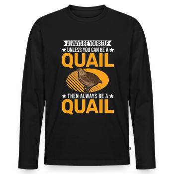 Always be yourself Quail Wachtel - Männer Premium Bio Langarmshirt - Schwarz - Vorne - Nico (187cm)