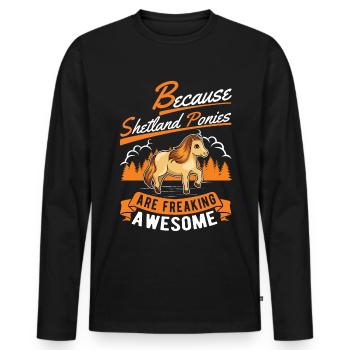 Because Shetland Ponies are freaking awesome - Männer Premium Bio Langarmshirt - Schwarz - Vorne - Nico (187cm)