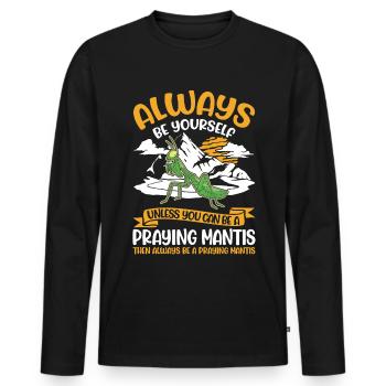 Always be yourself Praying Mantis Gottesanbeterin - Men's Premium Organic Long Sleeve Shirt - black - Front - Nico (187cm)
