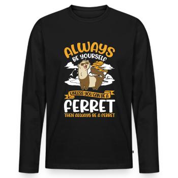 Always be yourself Ferret Frettchen - Men's Premium Organic Long Sleeve Shirt - black - Front - Nico (187cm)