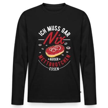 I don't have to eat anything except mett rolls Mett - Men's Premium Organic Long Sleeve Shirt - black - Front - Nico (187cm)