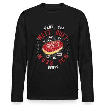 Wenn das Mett ruft Muss ich gehen Mettbrötchen - Männer Premium Bio Langarmshirt - Schwarz - Vorne - Nico (187cm)