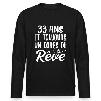 33 ans et toujours un corps de rêve - Cadeau 33ans - T-shirt manches longues Premium bio Homme - noir - Devant - Nico (187cm)