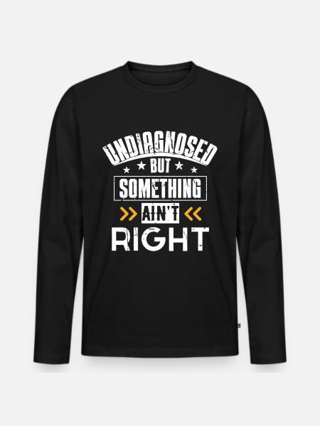Nicht diagnostiziert, aber etwas stimmt nicht T-Shirt - Männer Premium Bio Langarmshirt - Schwarz