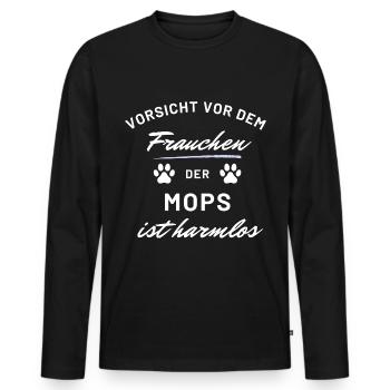 vorsicht frauchen mops harmlos hunde spruch - Männer Premium Bio Langarmshirt - Schwarz - Vorne - Nico (187cm)