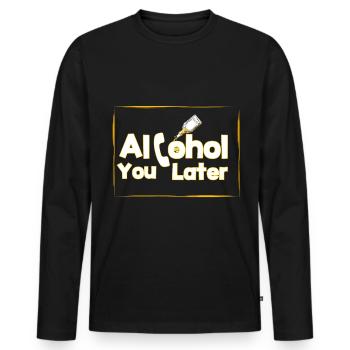 Alcohol you later - Männer Premium Bio Langarmshirt - Schwarz - Vorne - Nico (187cm)