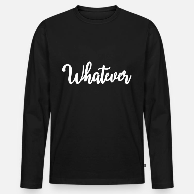 Whatever - Männer Premium Bio Langarmshirt - Schwarz