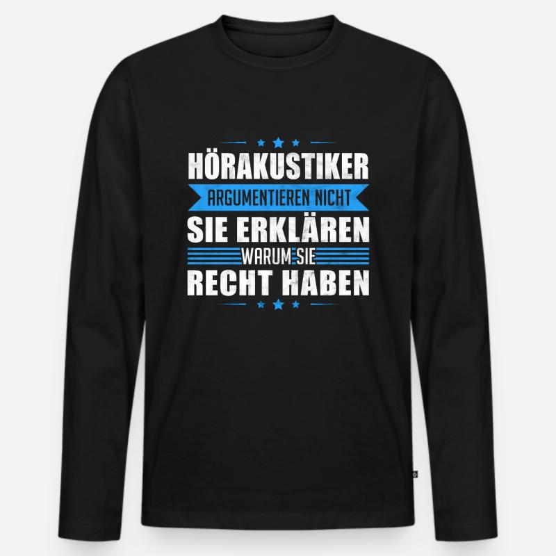 Hörakustiker Hörgeräteakustiker - Argumentieren - Männer Premium Bio Langarmshirt - Schwarz