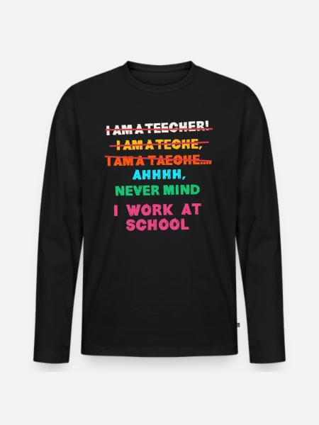 Lærer, jeg arbejder på en skole, sjov - Premium økologisk langærmet T-shirt til mænd - sort
