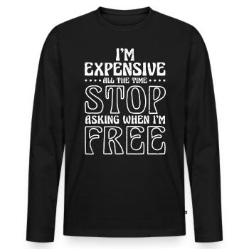 Je suis cher tout le temps arrêtez de demander quand je suis - T-shirt manches longues Premium bio Homme - noir - Devant - Nico (187cm)