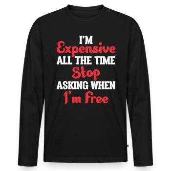 Je suis cher tout le temps arrêtez de demander quand je suis - T-shirt manches longues Premium bio Homme - noir - Devant - Nico (187cm)