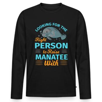 Right person to raise Manatee Süße Ozean Seekuh - Männer Premium Bio Langarmshirt - Schwarz - Vorne - Nico (187cm)