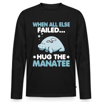 When all else failed hug the Manatee Ozean Seekuh - Männer Premium Bio Langarmshirt - Schwarz - Vorne - Nico (187cm)