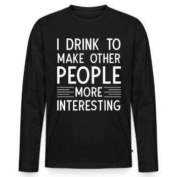 I drink to make other People more interesting - Männer Premium Bio Langarmshirt - Schwarz - Vorne - Nico (187cm)