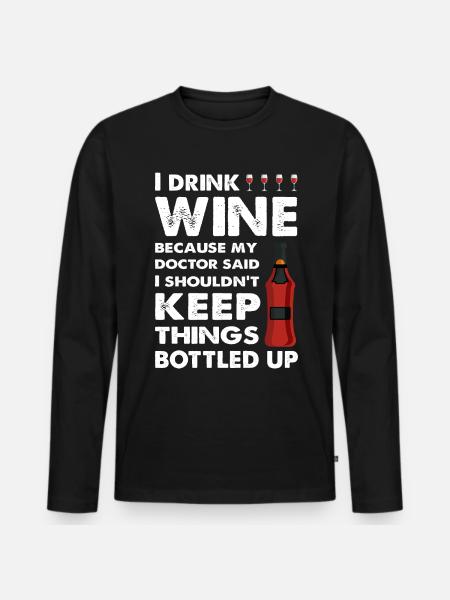 I drink Wine funny saying - Men's Premium Organic Long Sleeve Shirt - black