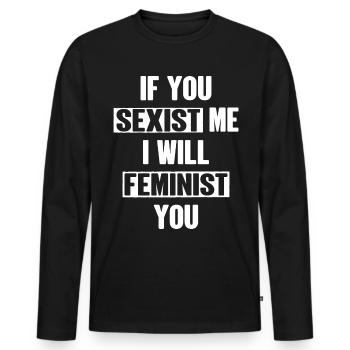 Si tu me sexistes, je te ferai féministe - T-shirt manches longues Premium bio Homme - noir - Devant - Nico (187cm)