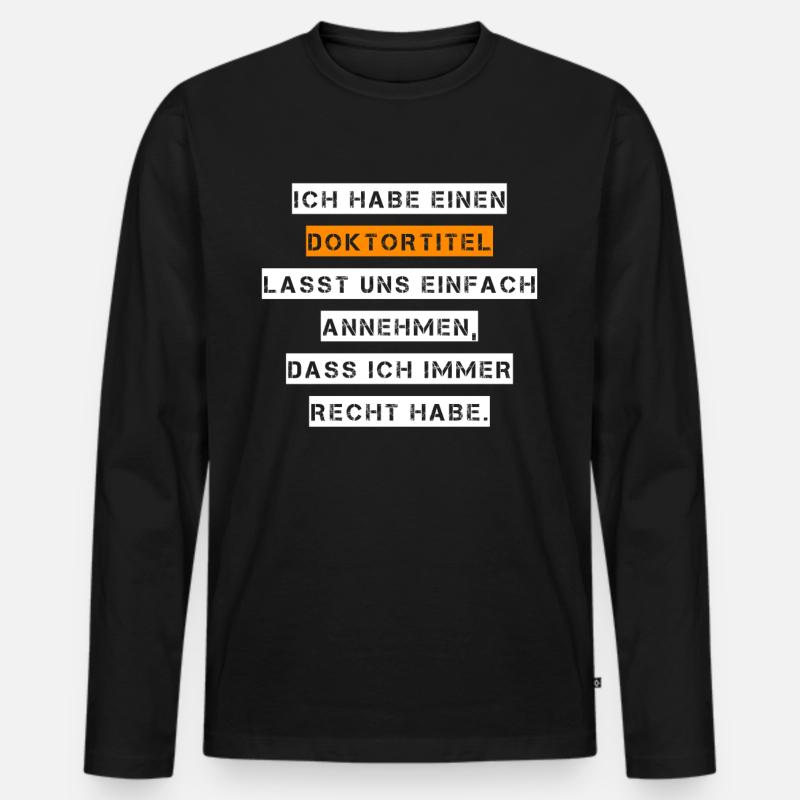 Lustig Doktortitel Spruch Doktor Geschenk - Männer Premium Bio Langarmshirt - Schwarz