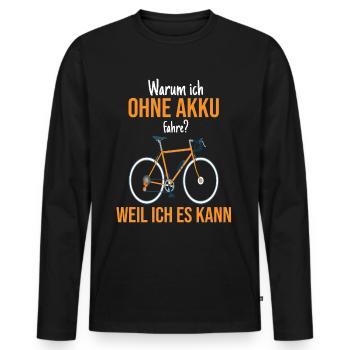Warum ich ohne Akku fahre Fahrrad Spruch - Männer Premium Bio Langarmshirt - Schwarz - Vorne - Nico (187cm)