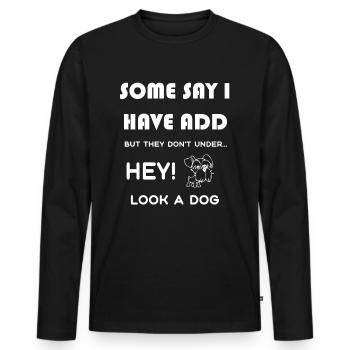 Funny ADD Shirt Gift Humor Funny Saying - Men's Premium Organic Long Sleeve Shirt - black - Front - Nico (187cm)