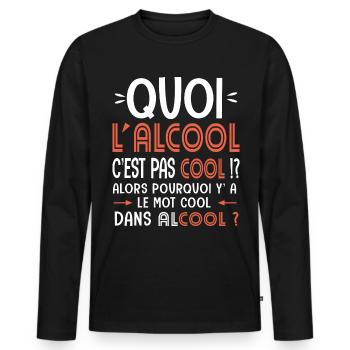 lalcool c est pas cool pourquoi y'a le mot cool - T-shirt manches longues Premium bio Homme - noir - Devant - Nico (187cm)